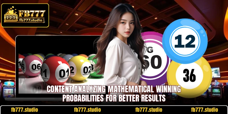 Content analyzing mathematical winning probabilities for better results