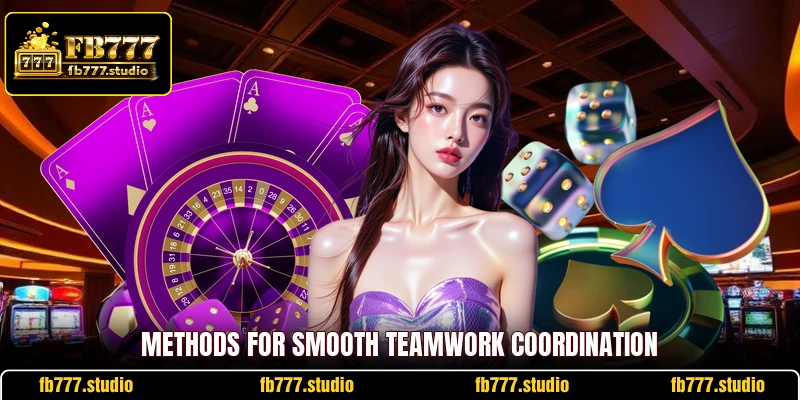 Methods for smooth teamwork coordination