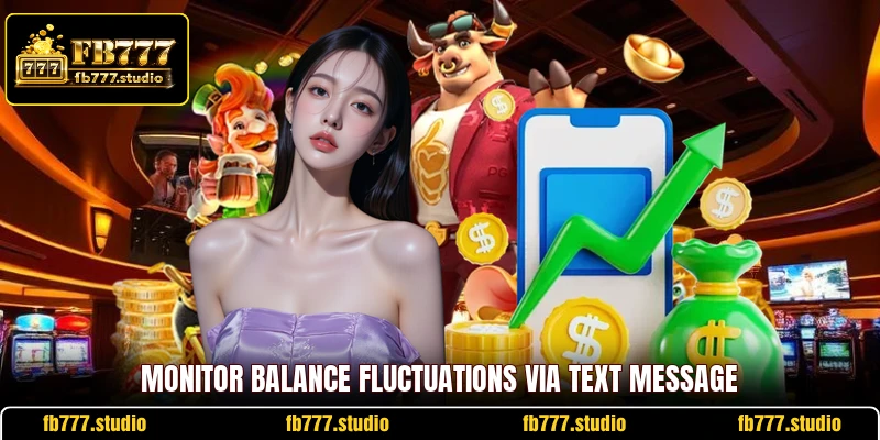 Monitor balance fluctuations via text message