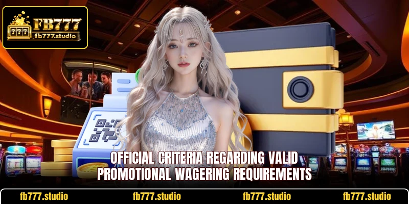 Official criteria regarding valid promotional wagering requirements