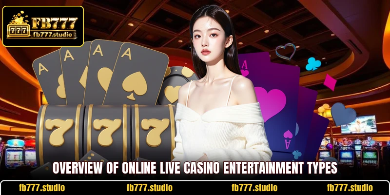 Overview of online live casino entertainment types