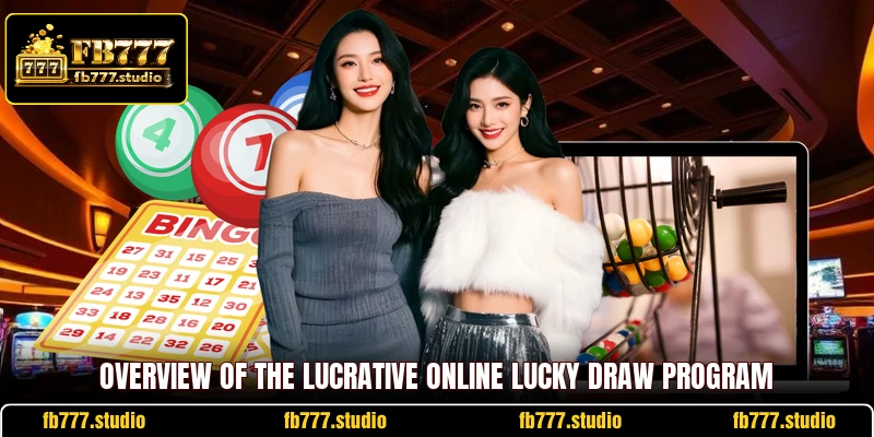 Overview of the lucrative online lucky draw program