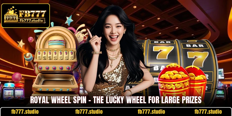 Royal Wheel Spin - The Lucky Wheel For Large Prizes