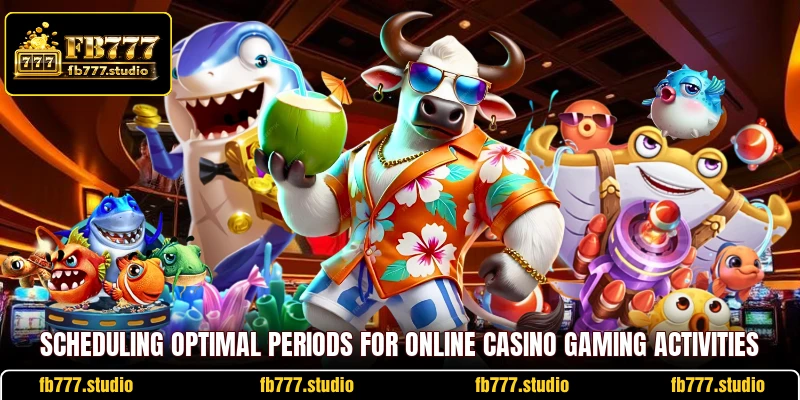 Scheduling optimal periods for online casino gaming activities