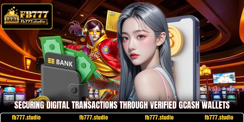 Securing digital transactions through verified GCash wallets