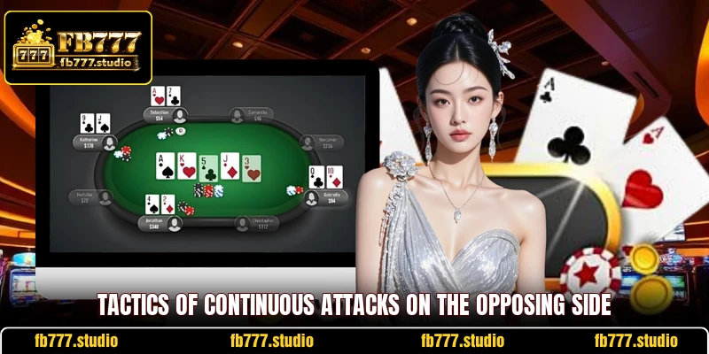 Tactics of continuous attacks on the opposing side