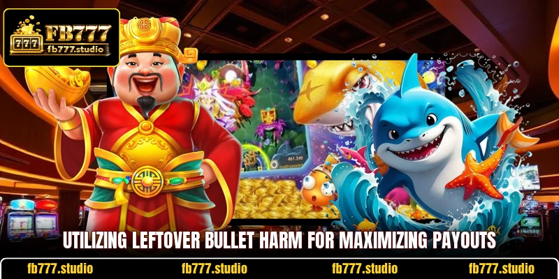Utilizing leftover bullet harm for maximizing payouts