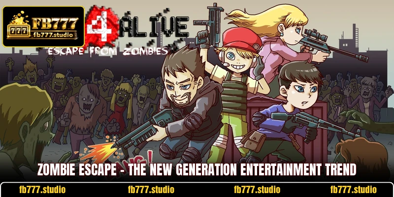 Zombie Escape - The New Generation Entertainment Trend